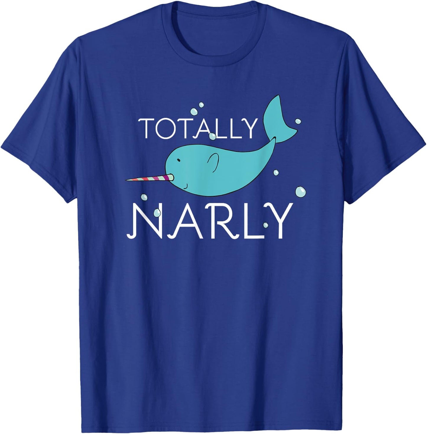 Totally Narly Funny Narwhal Shirt for Girls and Women T-Shirt - T-Shirt | Royal