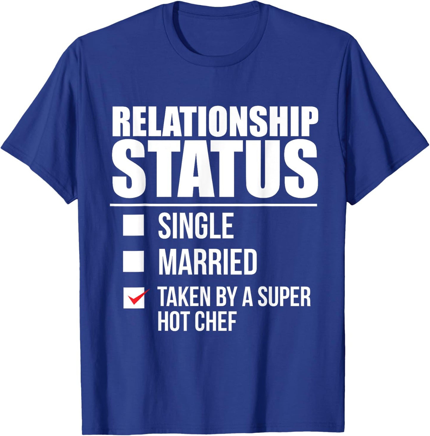 Relationship Status Taken by Super Hot Chef Valentine's Day T-Shirt - T-Shirt | Royal