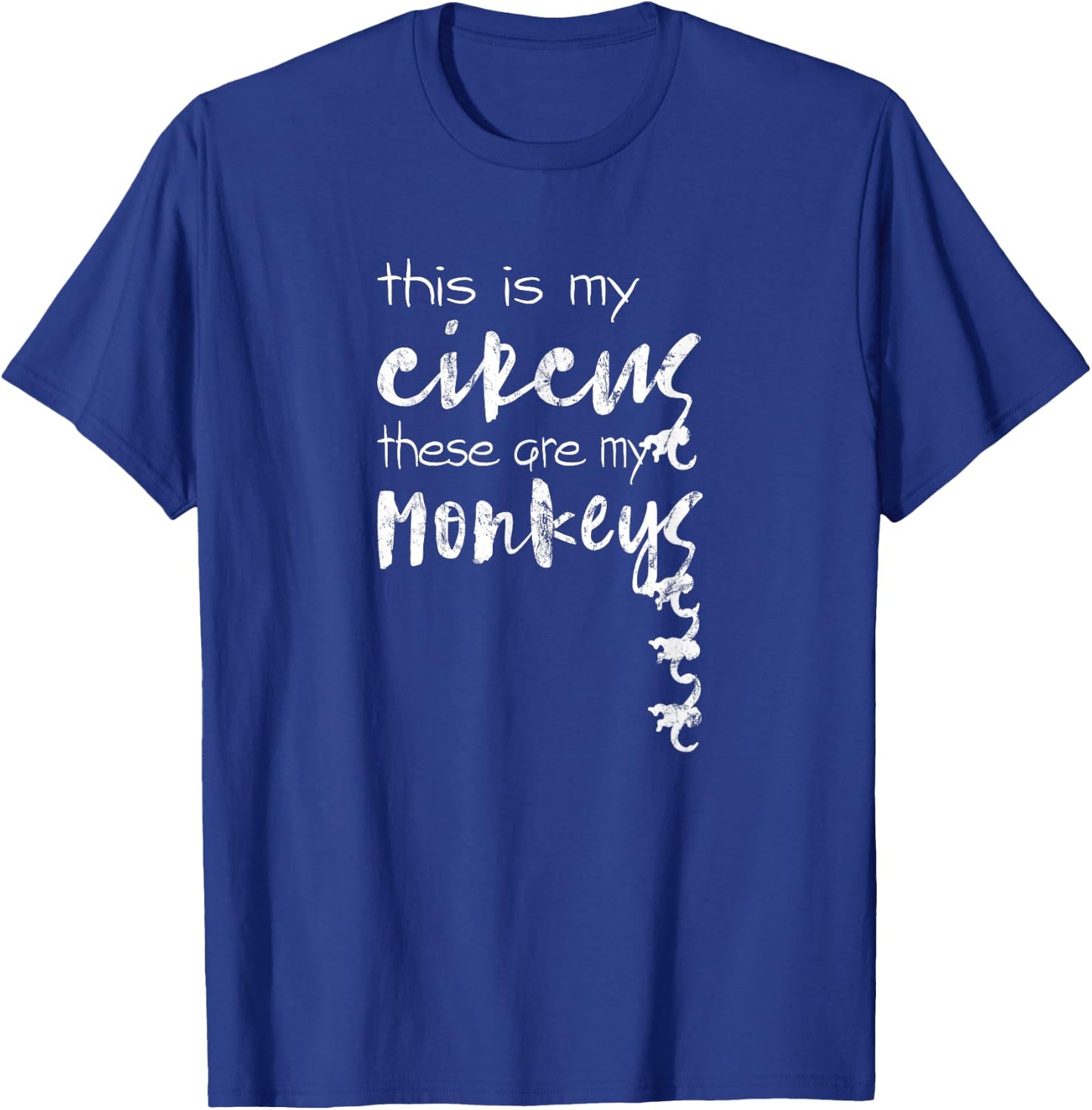 This Is My Circus These Are My Monkeys Shirt Mother's Day T-Shirt - T-Shirt | Royal