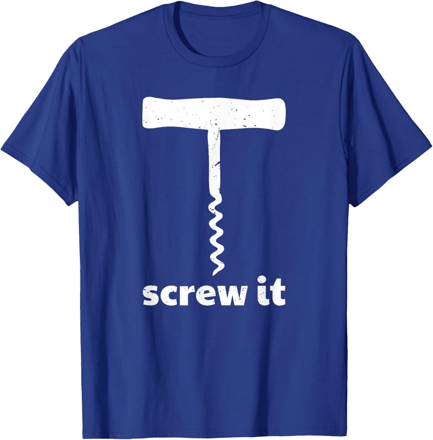 Screw It Funny Wine Corkscrew T-Shirt - T-Shirt | Royal