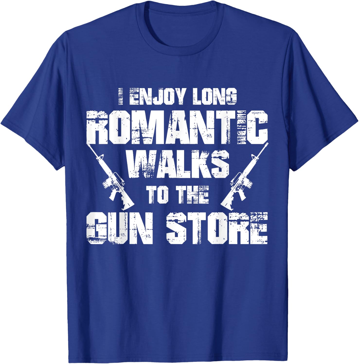 I Enjoy Long Romantic Walks to the Gun Store Funny Gun T-Shirt - T-Shirt | Royal