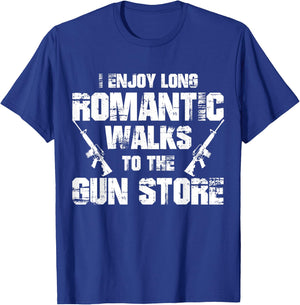 I Enjoy Long Romantic Walks to the Gun Store Funny Gun T-Shirt - T-Shirt | Royal