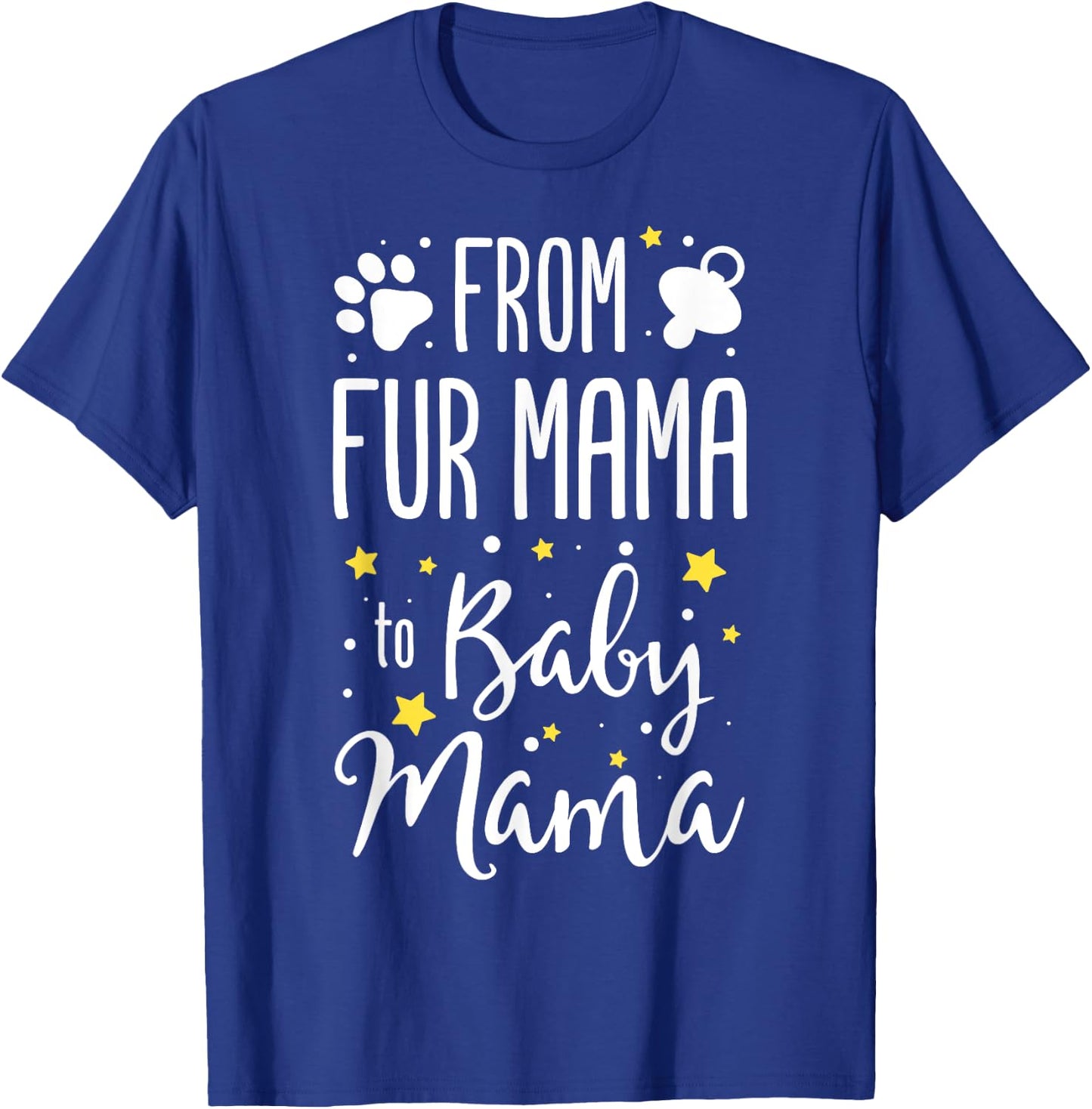 From Fur Mama To Baby Mama - Pet Owner Future Mom Funny Gift T-Shirt - T-Shirt | Royal