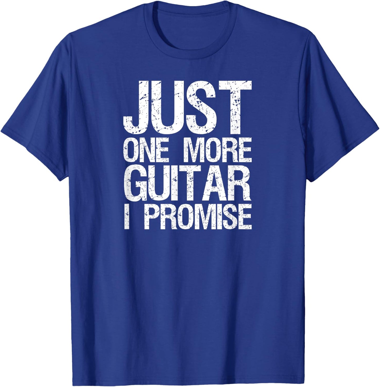 Just one more guitar i promise instrument shirt men women T-Shirt - T-Shirt | Royal
