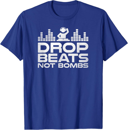 Drop Beats Not Bombs Deejay Dj Edm Party T-Shirt - T-Shirt | Royal