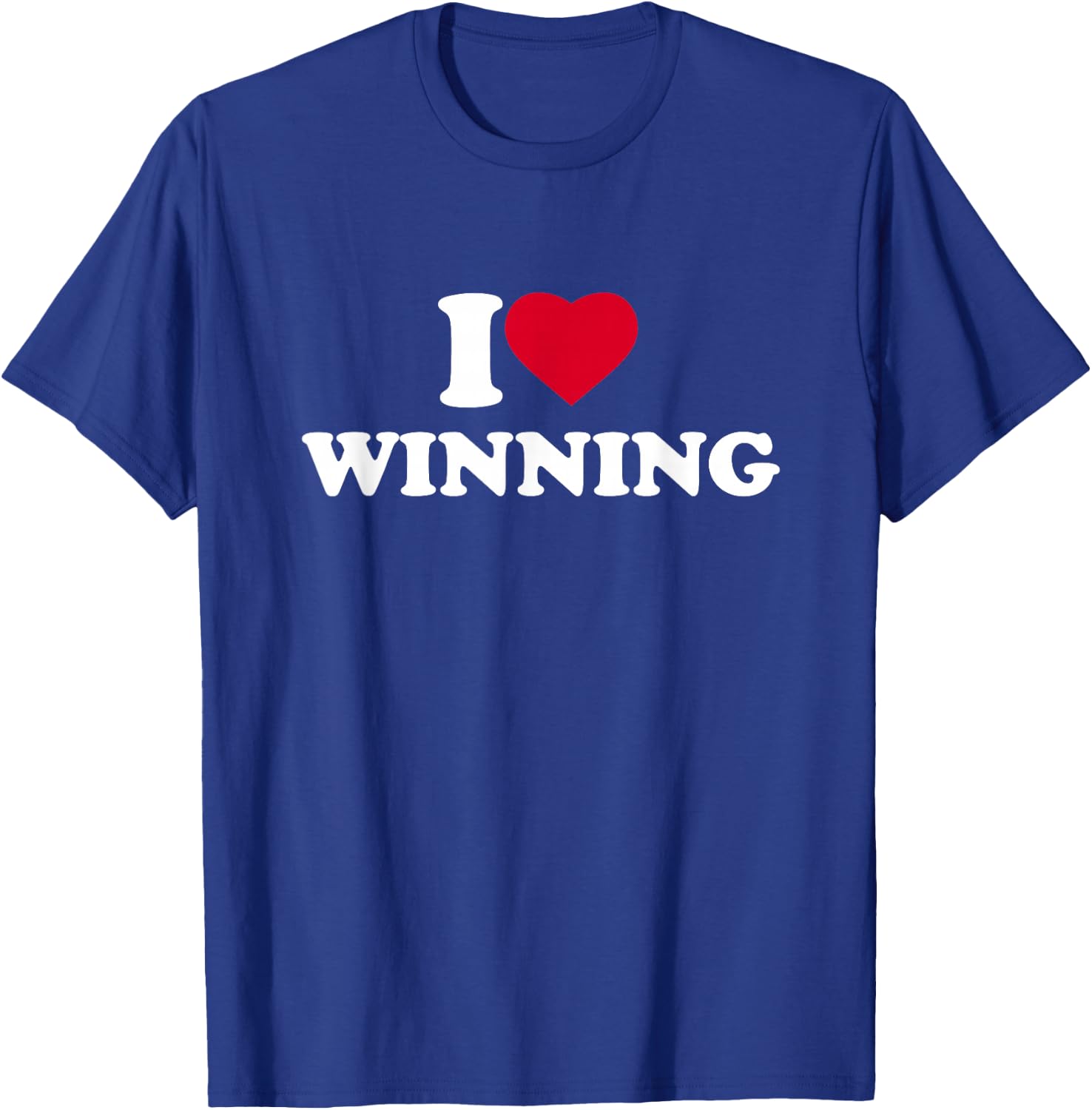 I Love Winning I Heart Winning Lover Win Winner T-Shirt - T-Shirt | Royal