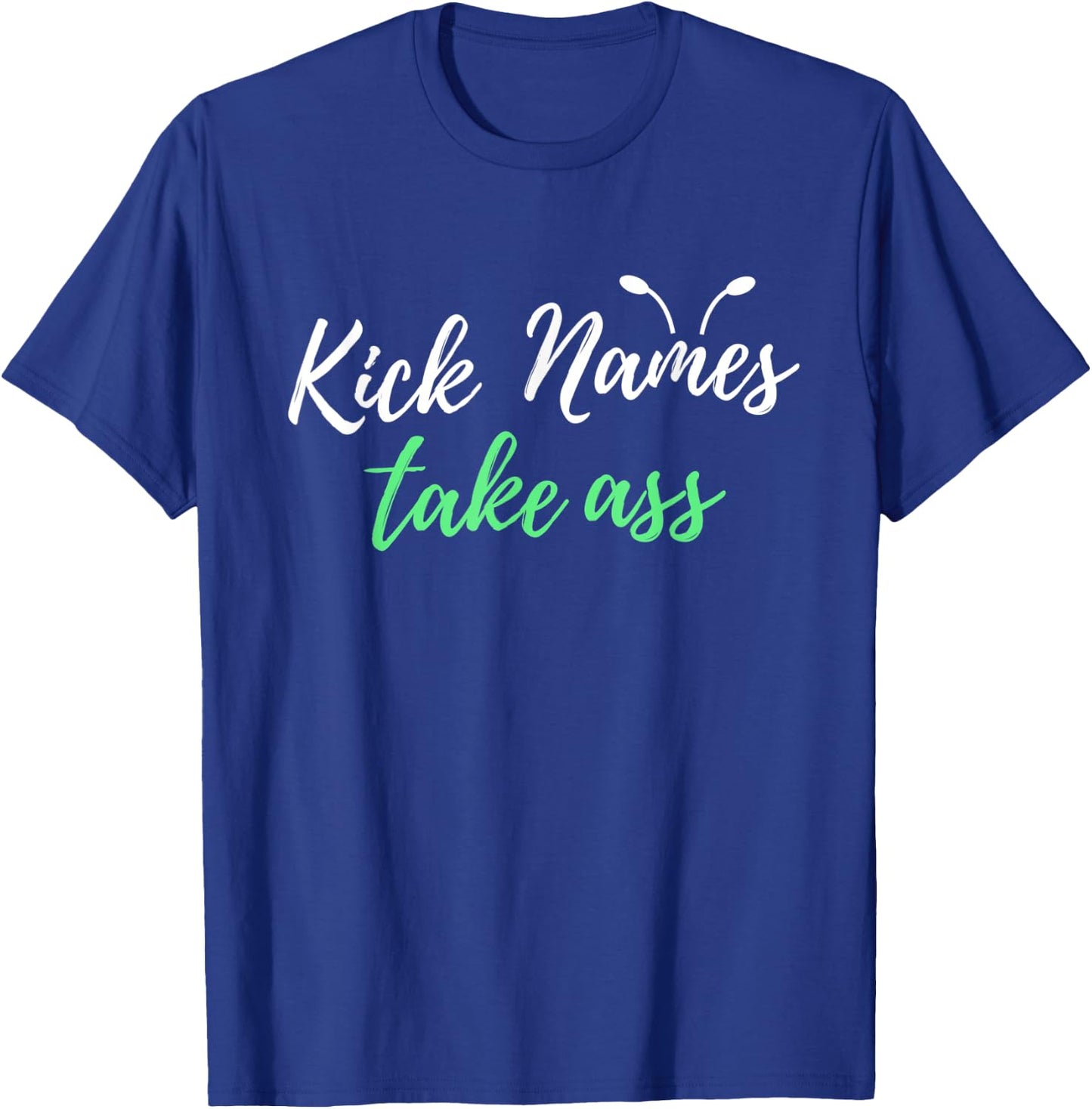 Kick Names Take Ass Antennae T-Shirt - T-Shirt | Royal