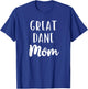 Great Dane Mom Funny Dog Lover Gift Christmas T-Shirt - T-Shirt | Royal