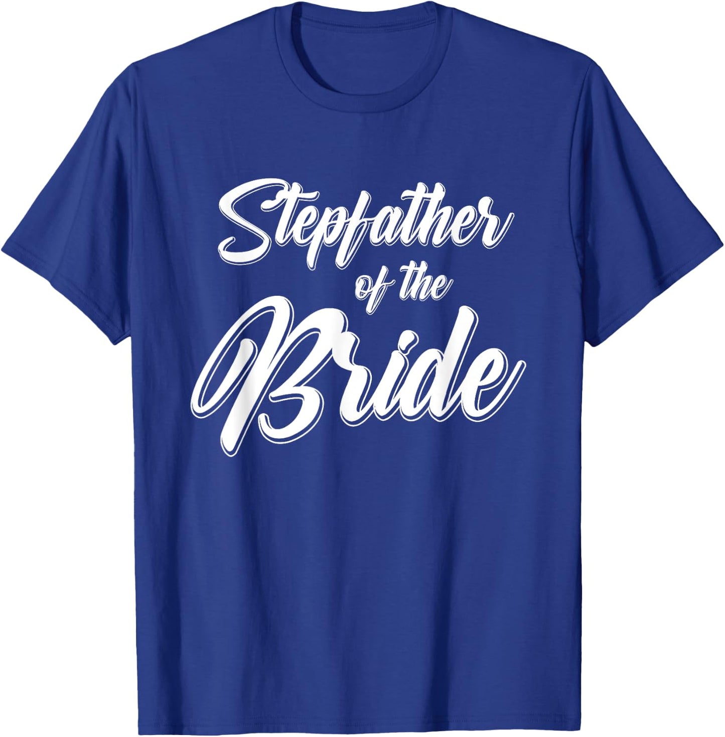 Stepfather of the Bride Wedding Reception Party Gift Dad T-Shirt - T-Shirt | Royal
