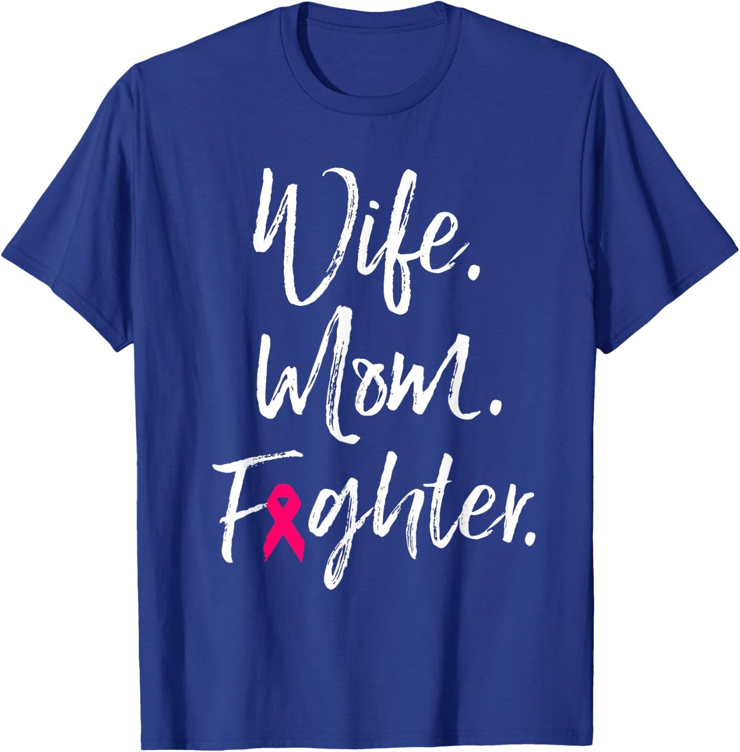 Wife Mom Fighter Breast Cancer Awareness Warrior Gift T-Shirt - T-Shirt | Royal