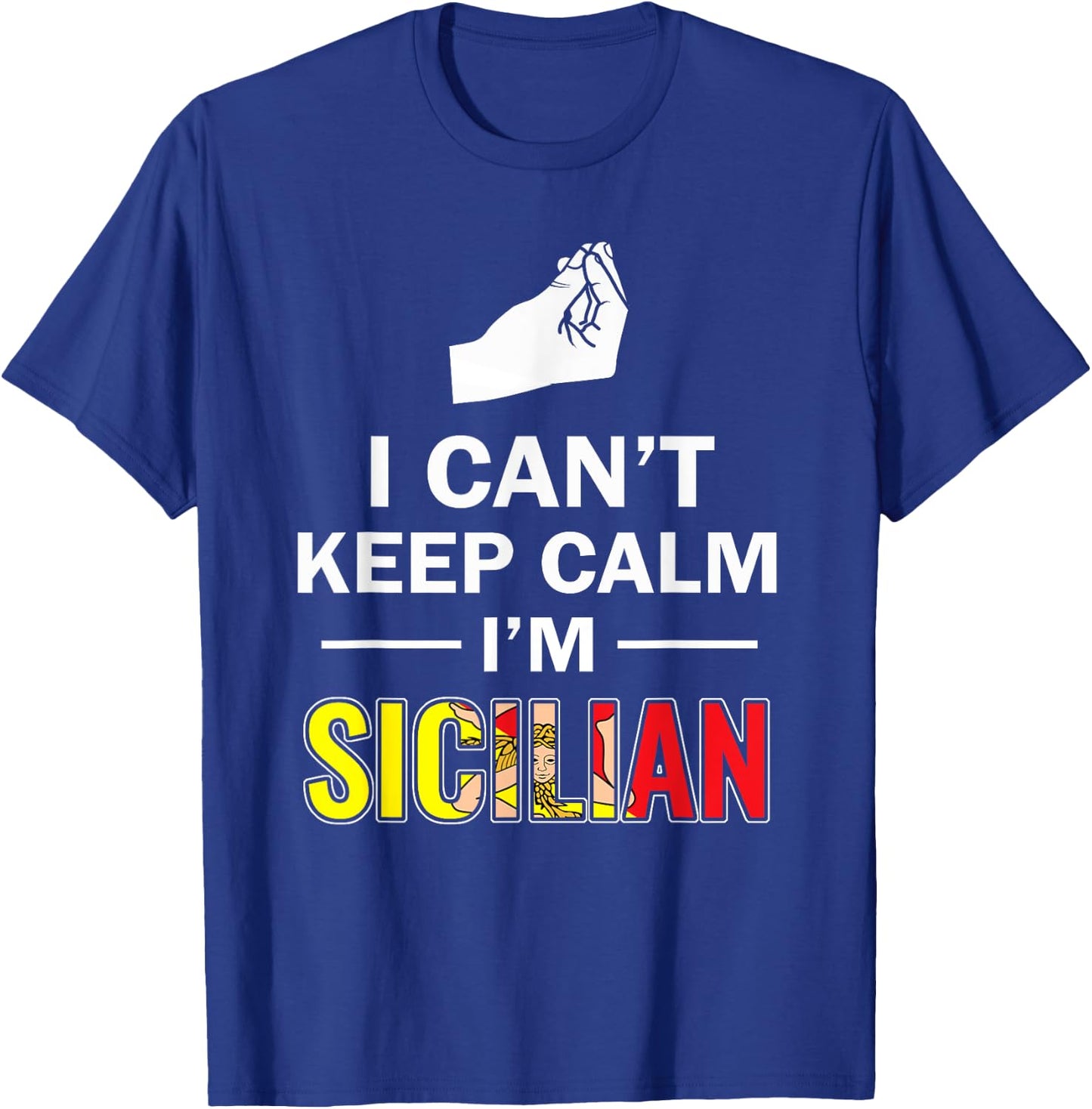 Funny Sicily I can't keep calm I'm Sicilian Italian shirt T-Shirt - T-Shirt | Royal