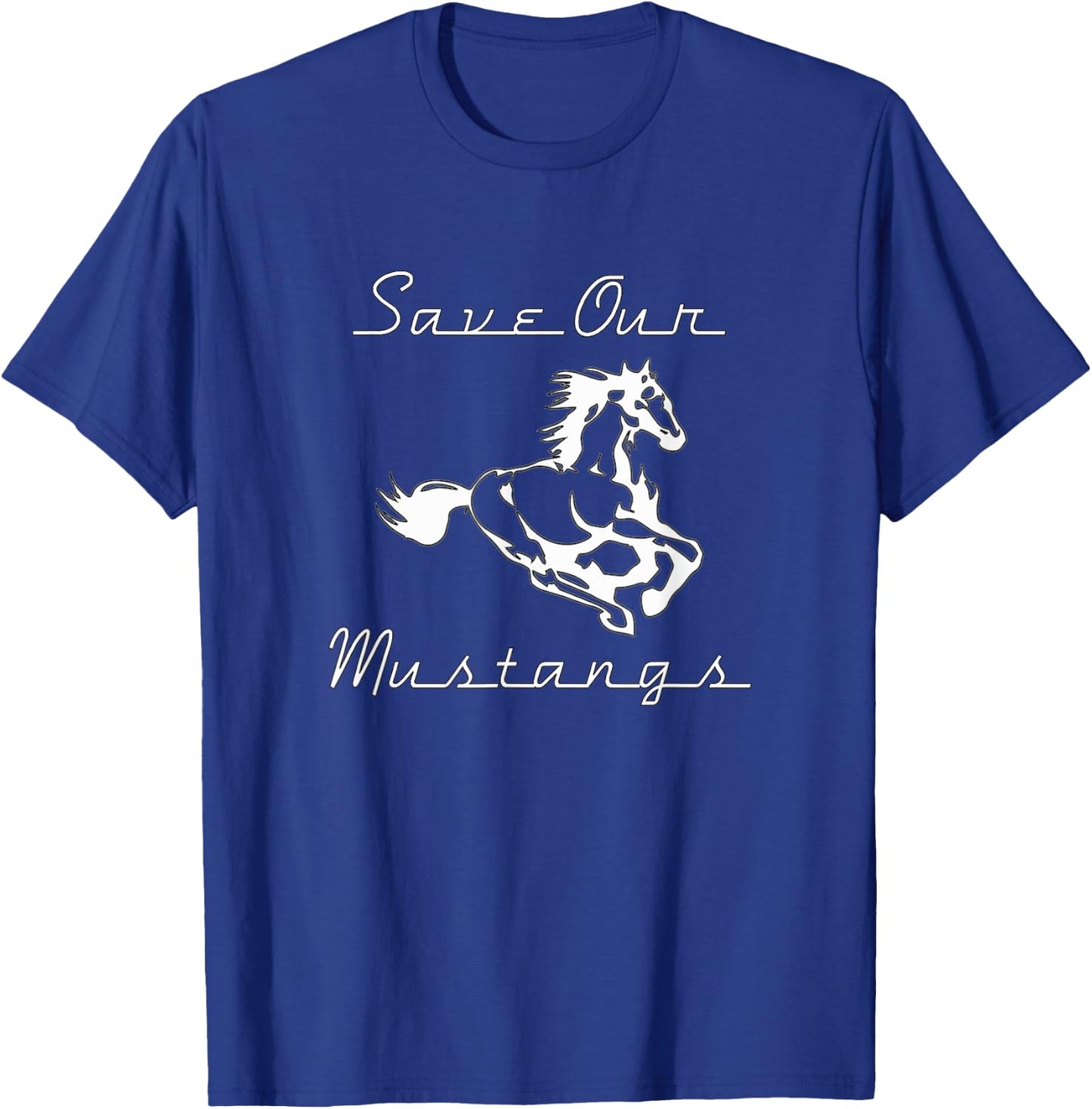Save Our Mustangs Shirt, Wildlife Preservation, Wild Horse T-Shirt - T-Shirt | Royal