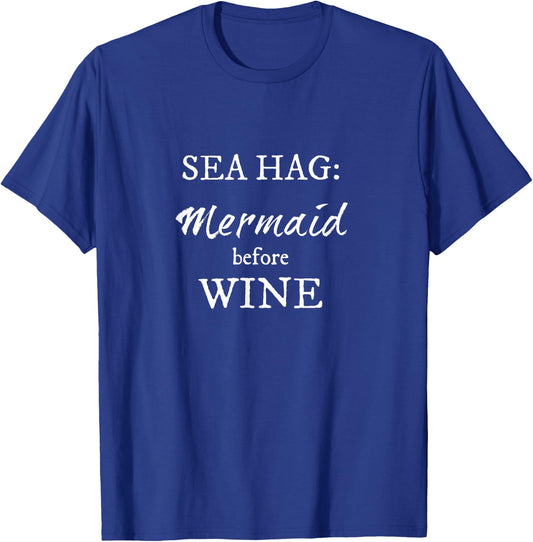 Sea Hag Mermaid before WINE - white lettering T-Shirt - T-Shirt | Royal