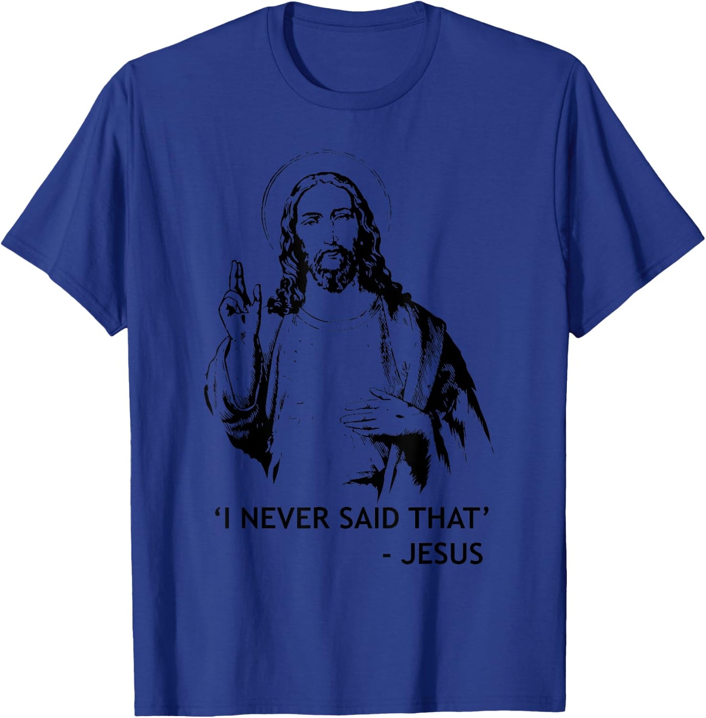 Christian Jesus Religious I Never Said That T-Shirt - T-Shirt | Royal