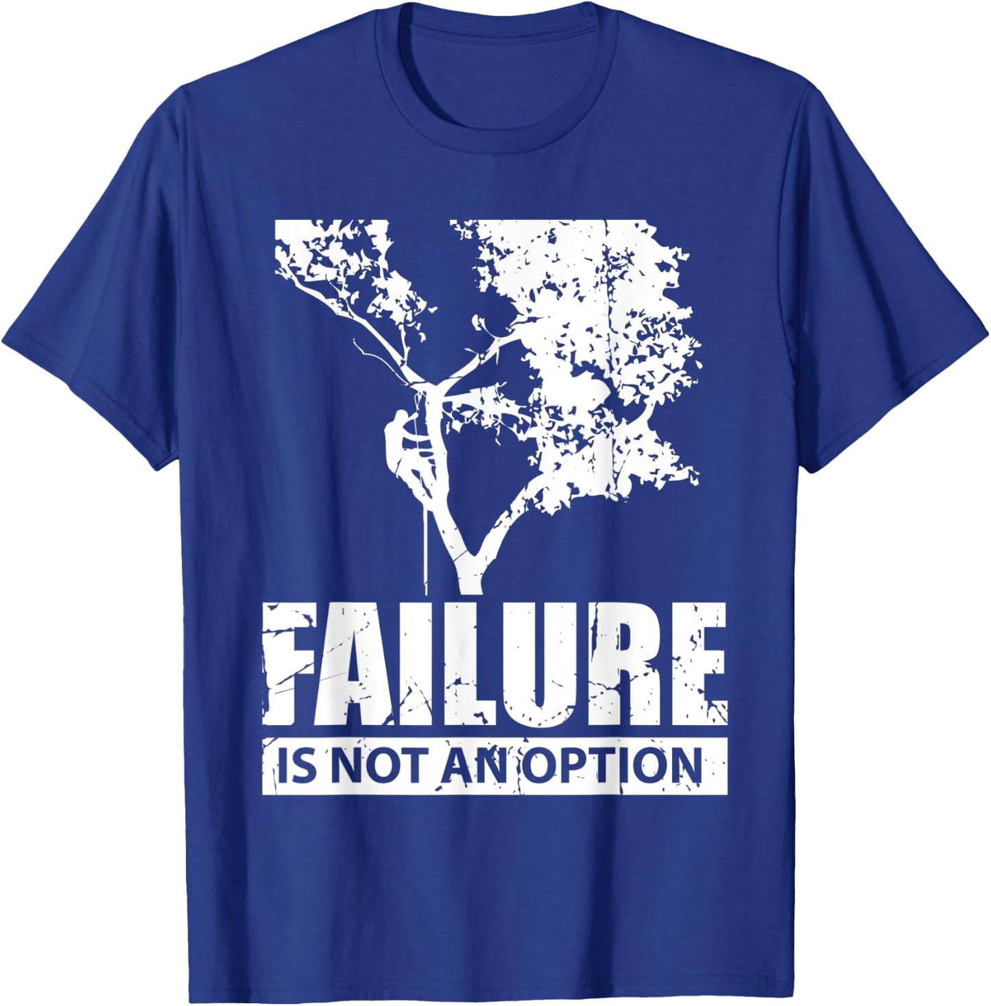 Tree Climber Failure is not an Option Forest Lover T-Shirt - T-Shirt | Royal