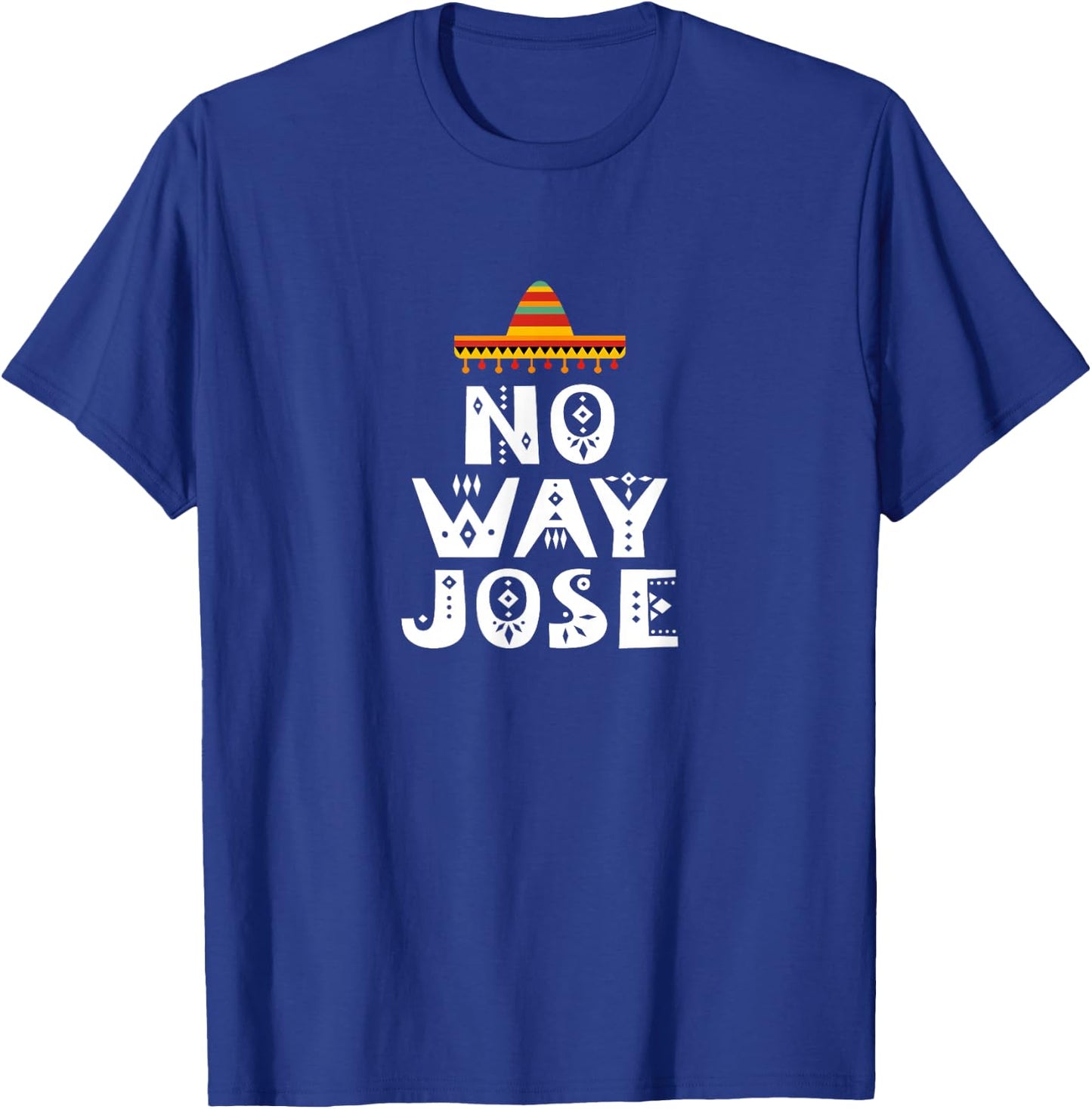 No Way Jose T-Shirt - T-Shirt | Royal