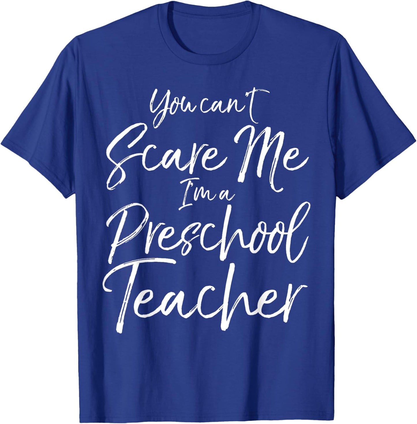 You Can't Scare Me I'm a Preschool Teacher Shirt T-Shirt - T-Shirt | Royal