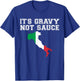 Its Gravy Not Sauce T Shirt Funny Italian Flag Food Gift T-Shirt - T-Shirt | Royal