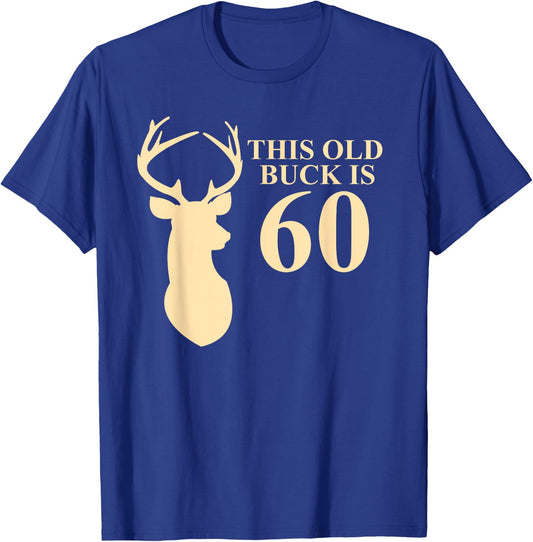 This Old Buck Is 60 Shirt | 60 year old Animal Hunter Gift T-Shirt - T-Shirt | Royal