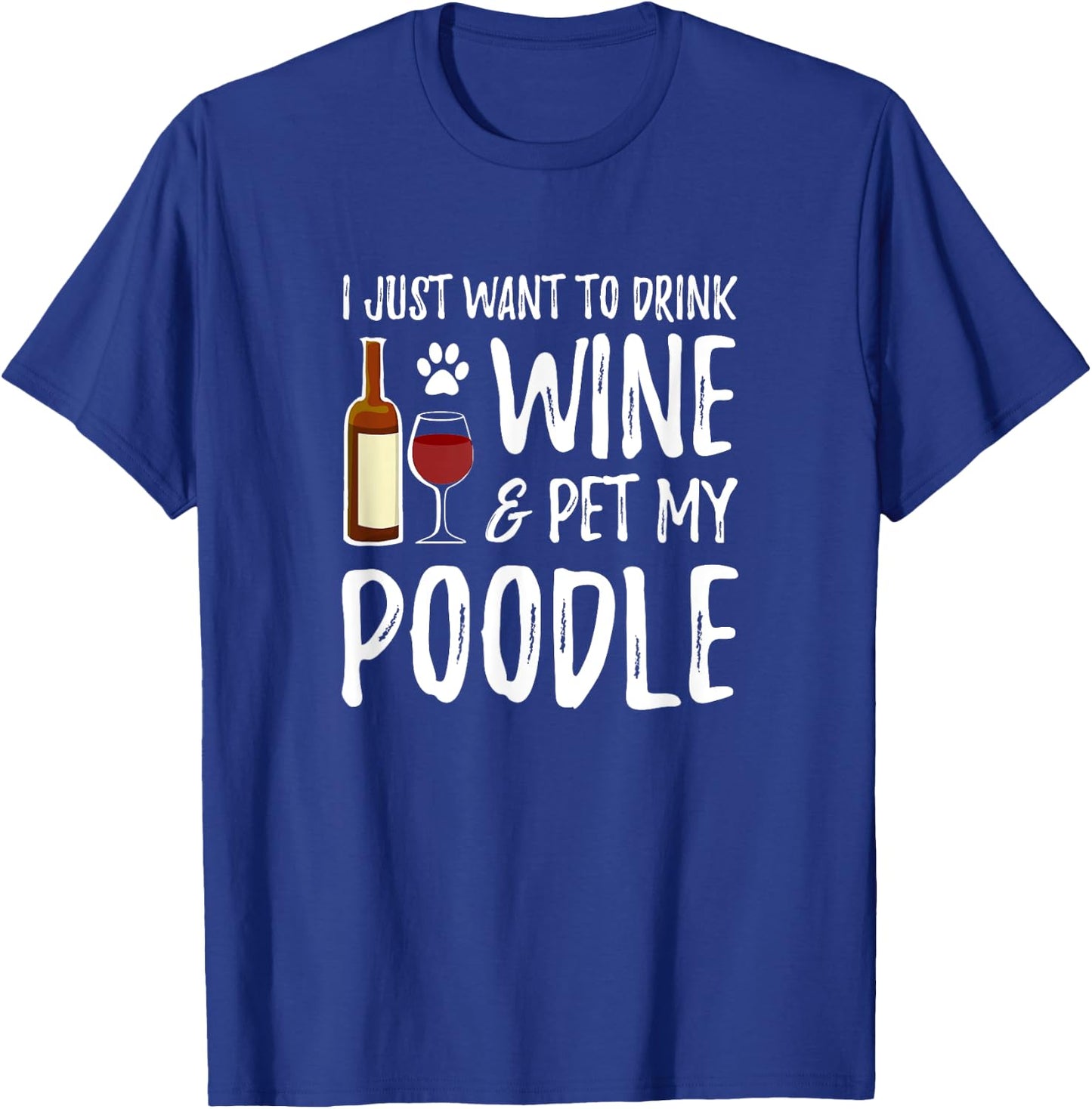Poodle Dog Lover Wine Funny Dog Mom Gift Women T-Shirt - T-Shirt | Royal