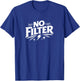 No Filter T-Shirt - T-Shirt | Royal