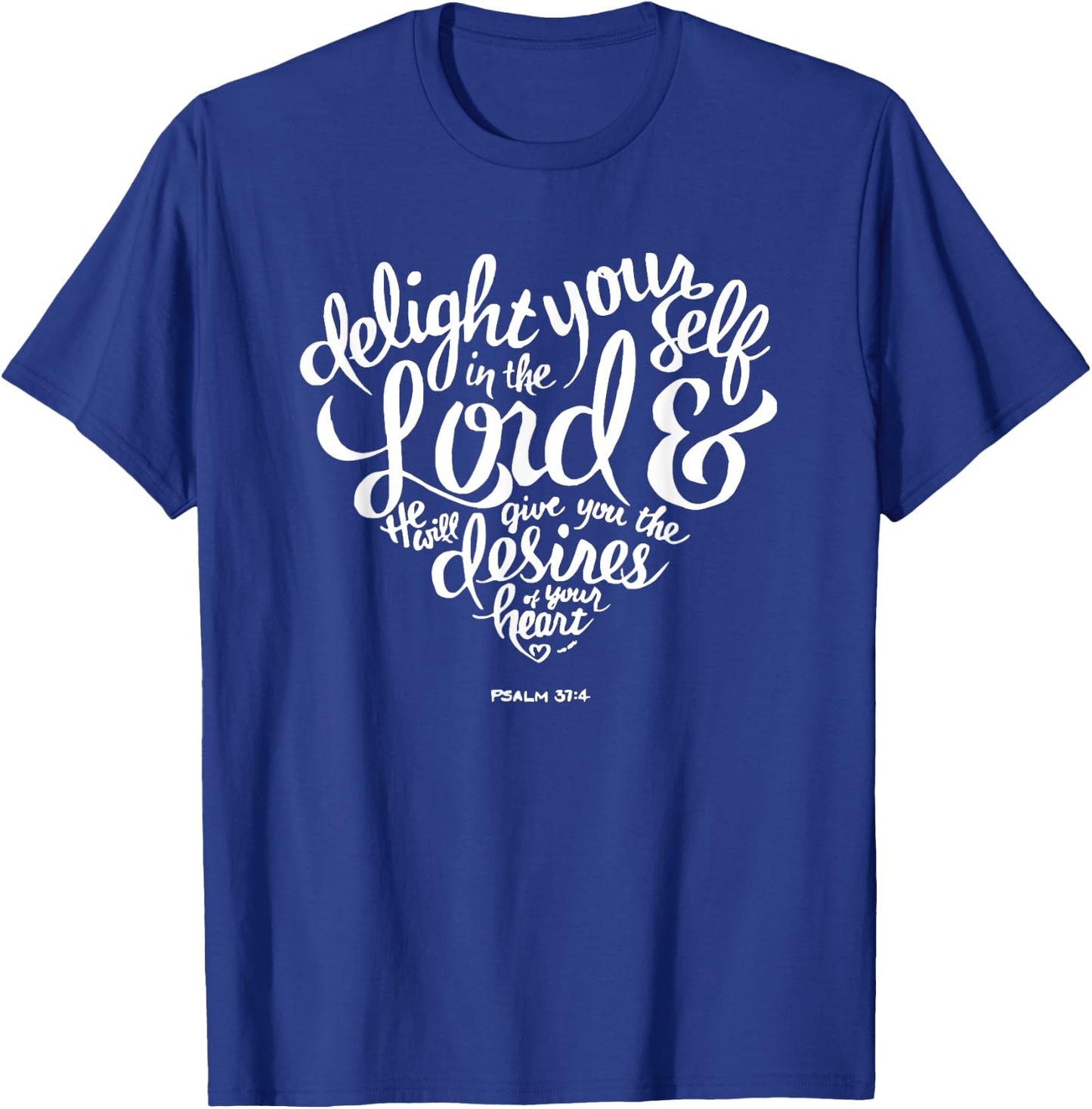 Delight yourself in the Lord Christian Shirt T-Shirt - T-Shirt | Royal