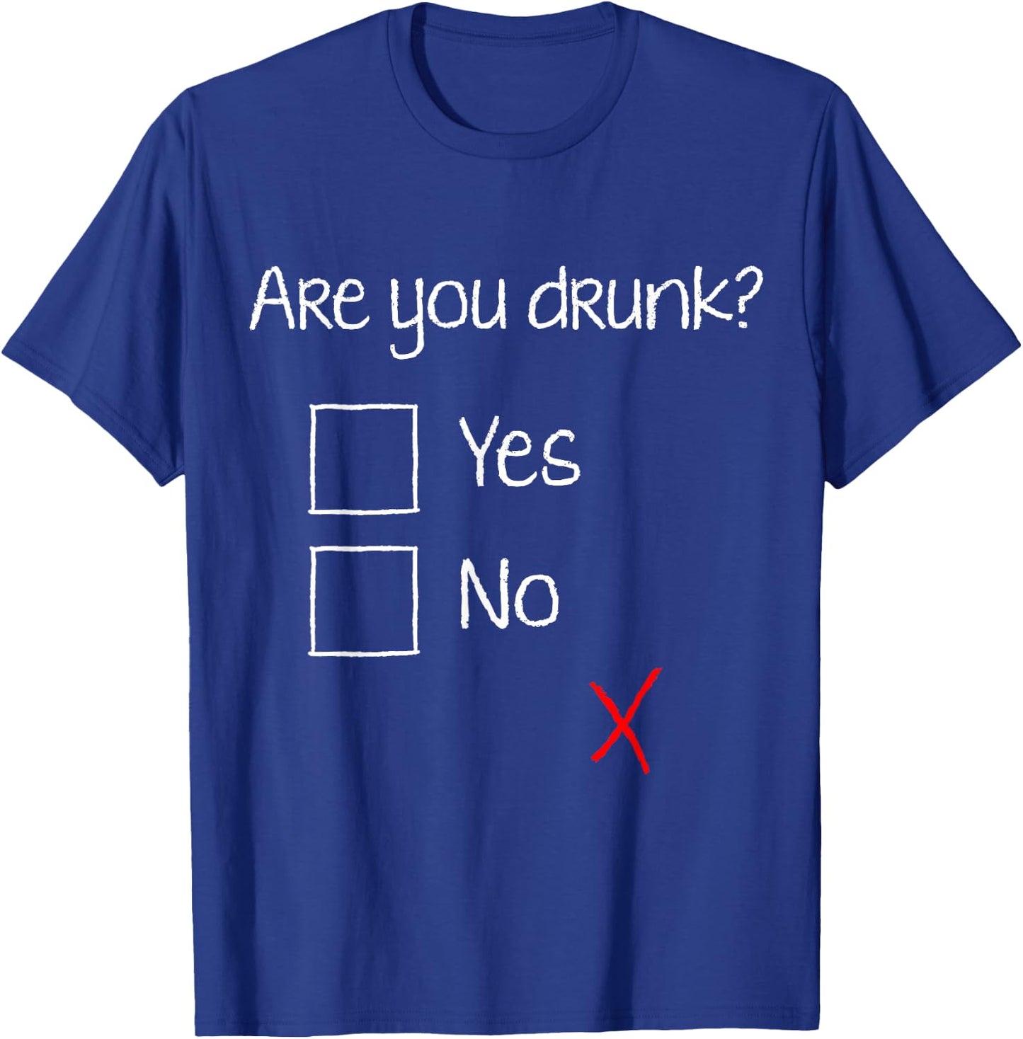 Are You Drunk? Yes No Sober Question Funny Shirt T-Shirt - T-Shirt | Royal