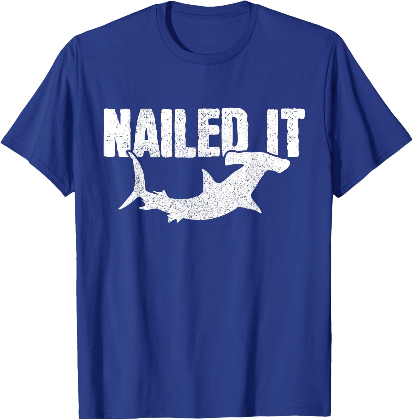 Nailed It Hammerhead Shark Funny Fishing Fisherman Gift T-Shirt - T-Shirt | Royal