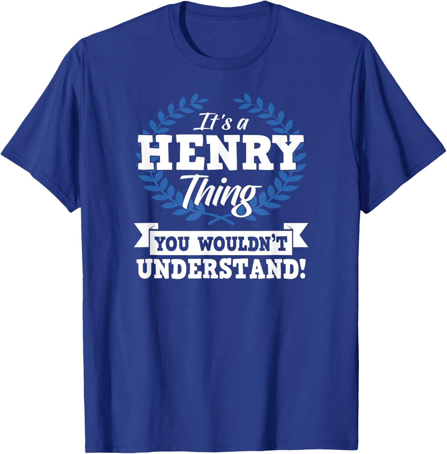 It's A Henry Thing You Wouldn't Understand Name Shirt T-Shirt - T-Shirt | Royal
