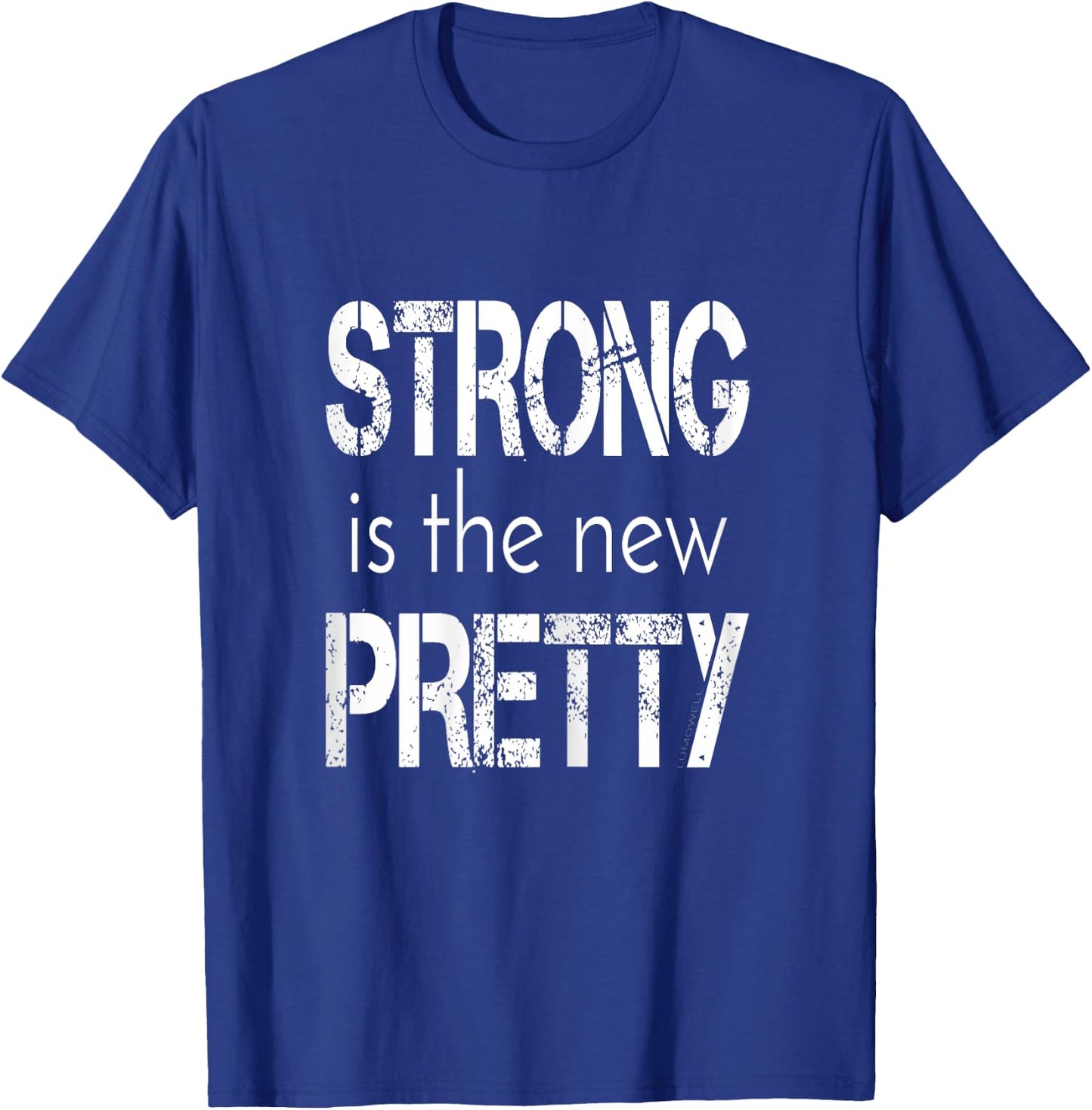 Strong is The New Pretty Shirt T-Shirt - T-Shirt | Royal