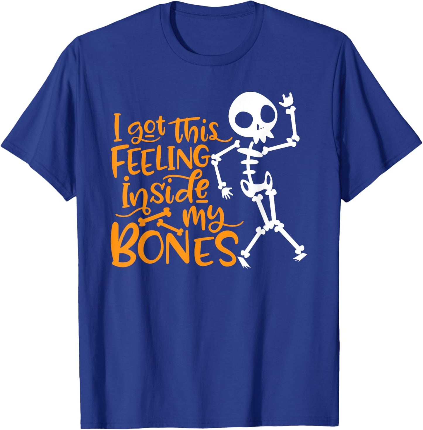 Halloween I Got This Feeling Inside My Bones T-Shirt - T-Shirt | Royal