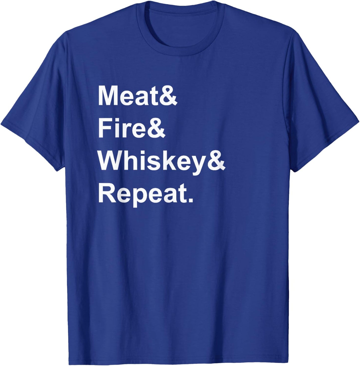 Meat Fire Whiskey Repeat Barbecue Funny BBQ Shirts T-Shirt - T-Shirt | Royal
