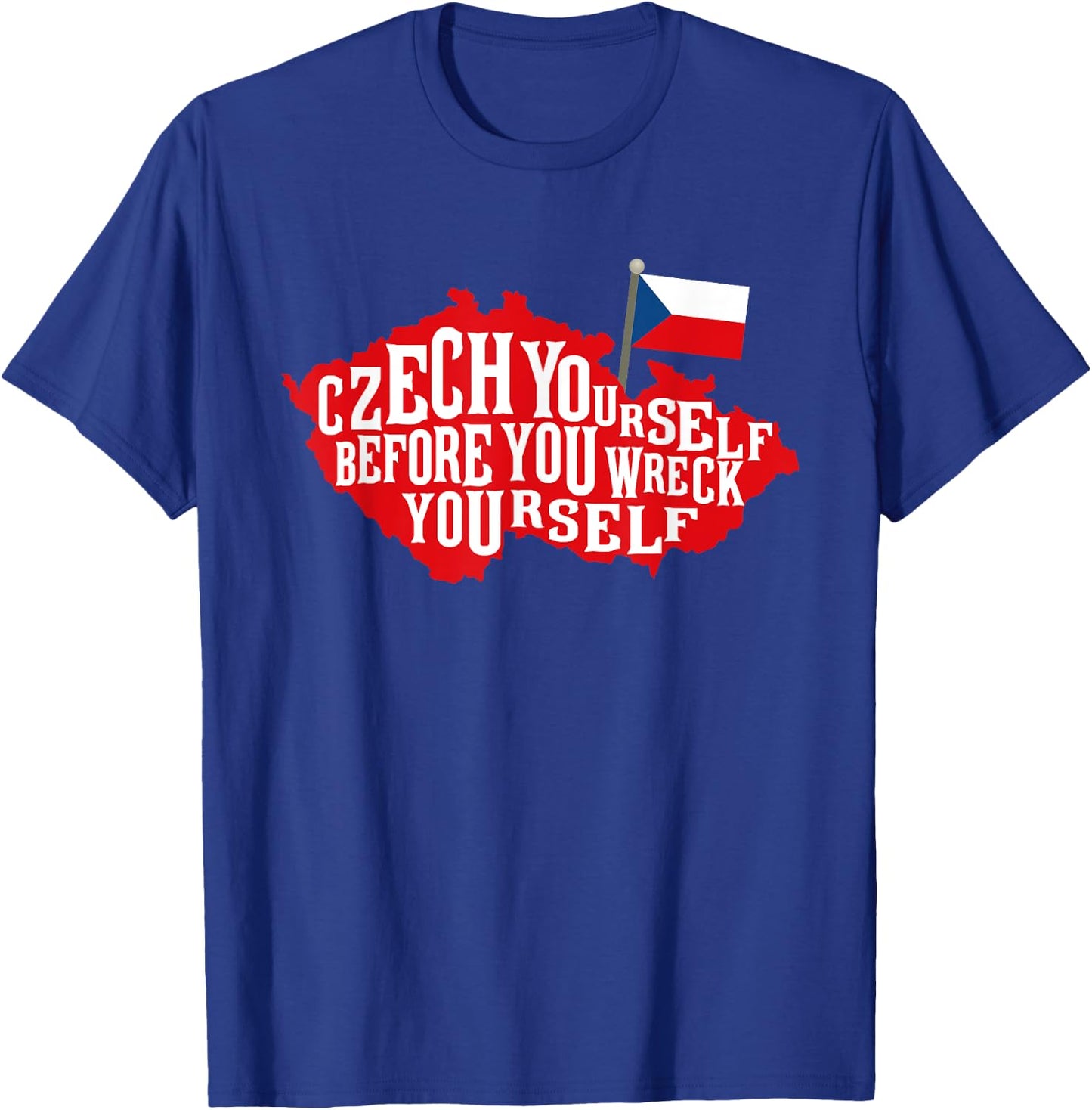 Czech Yourself Before You Wreck Yourself Flag T-Shirt - T-Shirt | Royal