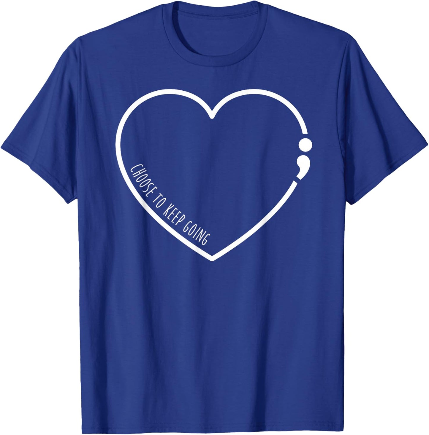 Choose To Keep Going , Semicolon Suicide Prevention T-Shirt - T-Shirt | Royal