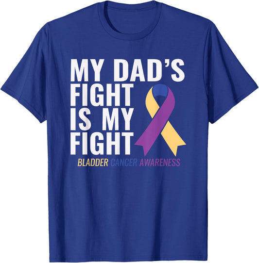 My Dad's Fight is My Fight Bladder Cancer Shirts T-Shirt - T-Shirt | Royal