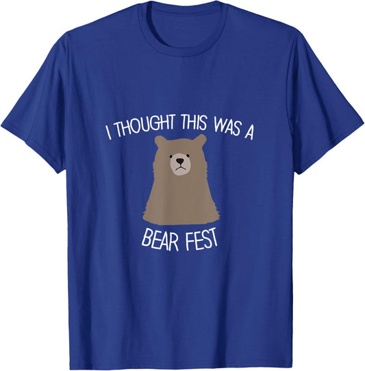Funny Beer Fest 'I thought this was a bear fest' T-Shirt - T-Shirt | Royal