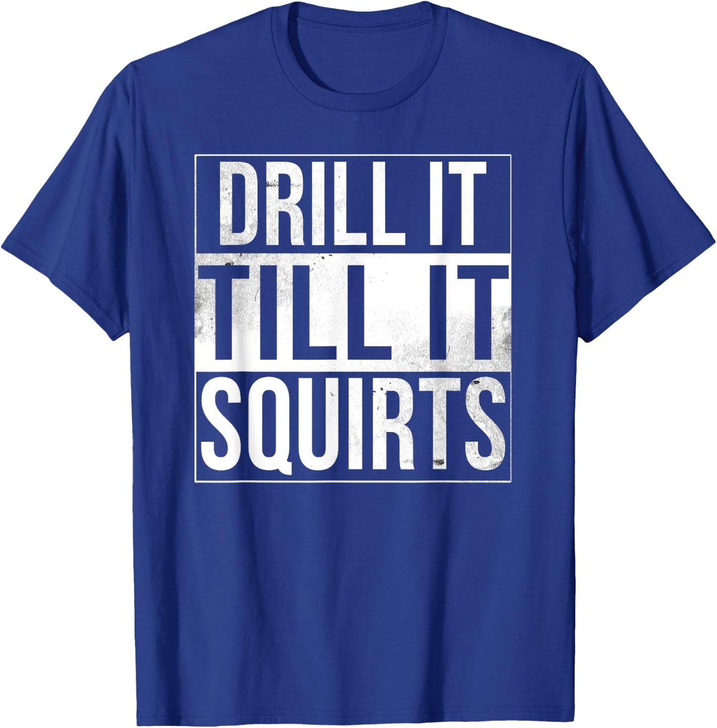Drill It Till It Squirts Funny Ice Fishing T-Shirt - T-Shirt | Royal