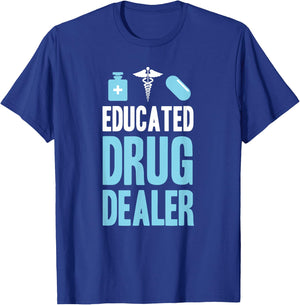 Funny Pharmacist - Educated Drug Dealer T-Shirt - T-Shirt | Royal