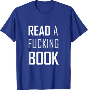 Read A Fucking Book T-Shirt - T-Shirt | Royal