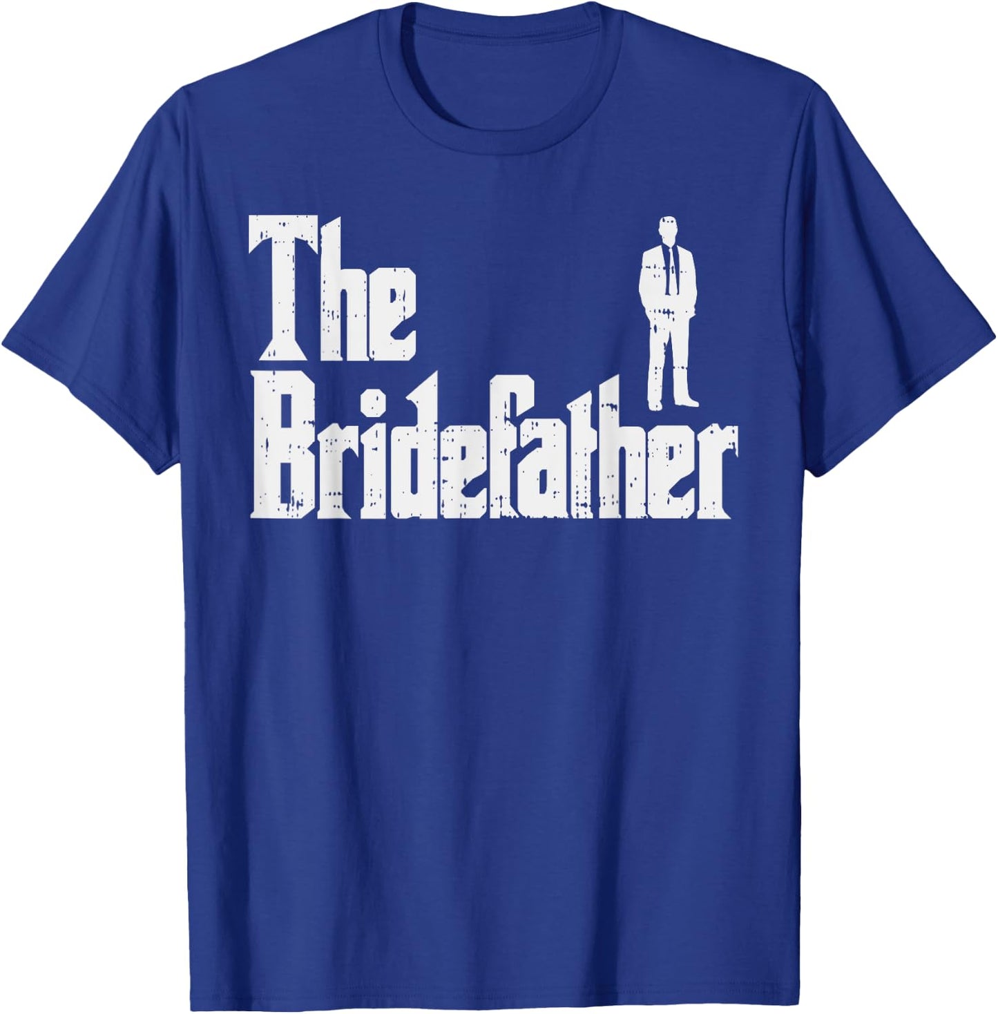 The Bridefather Father Of Bride Dad Wedding Rehearsal Dinner T-Shirt - T-Shirt | Royal