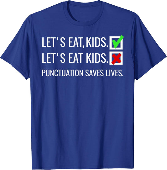 Let's Eat Kids Punctuation Saves Lives Funny Grammar T-Shirt - T-Shirt | Royal