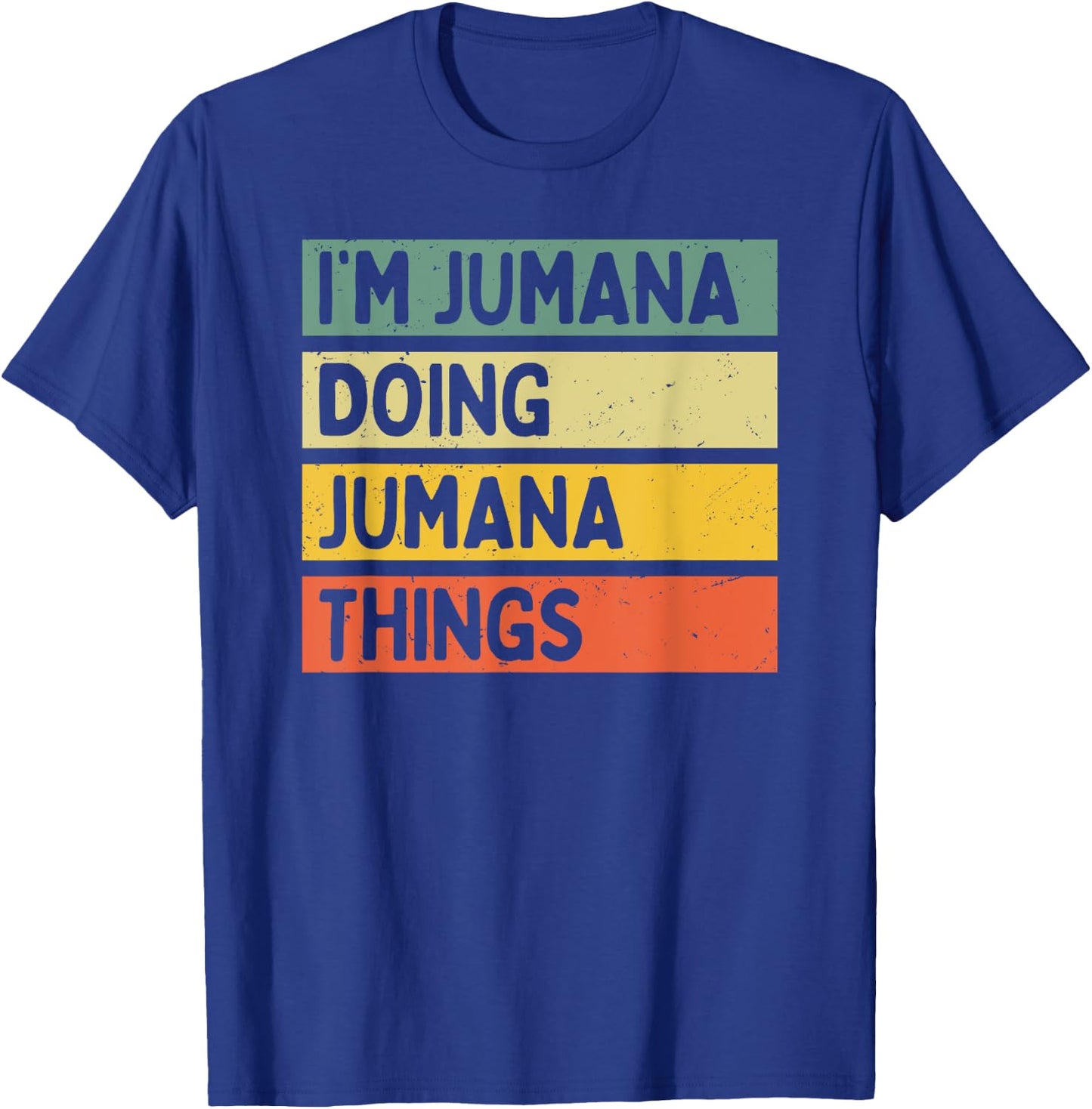 I'm Jumana Doing Jumana Things Funny Personalized Quote T-Shirt - T-Shirt | Royal