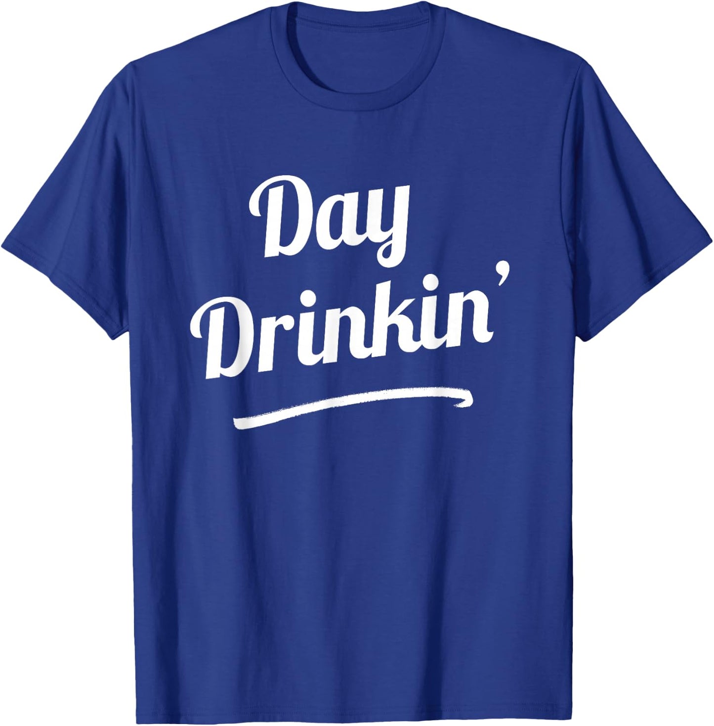 Day Drinkin' Drinking Funny Slogan Shirts T-Shirt - T-Shirt | Royal