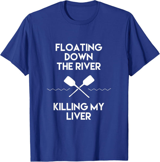 Floating Down the River Killing My Liver Funny Camping Shirt T-Shirt - T-Shirt | Royal