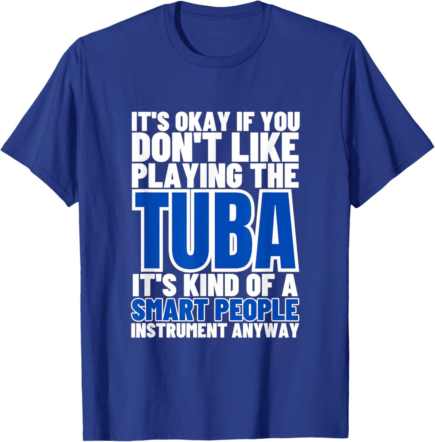 Tuba Is For Smart People Funny Tubist T-Shirt - T-Shirt | Royal