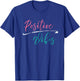 Positive Vibes - Positive Vibes and Good Times T-Shirt - T-Shirt | Royal