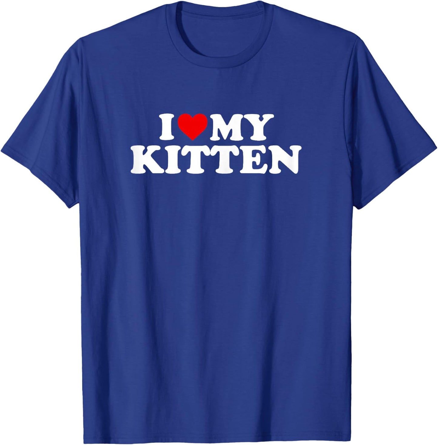 I Love My Kitten Design - Heart My Kitty Cat T-Shirt - T-Shirt | Royal