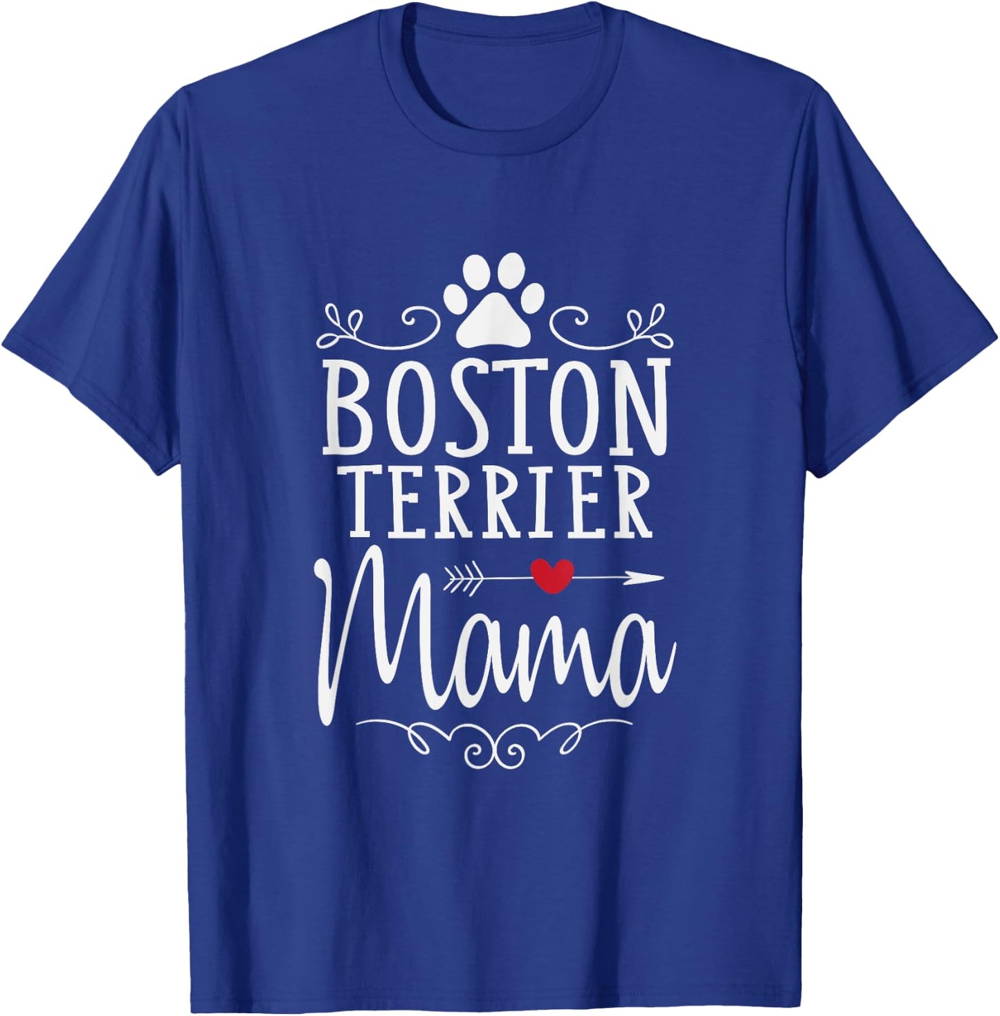 Boston Terrier Mama - Funny Boston Terrier Lover Shirt Gift T-Shirt - T-Shirt | Royal