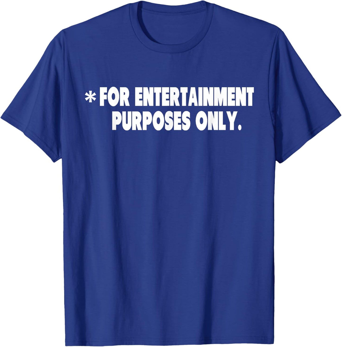 For Entertainment Purposes Only comical funny one liners T-Shirt - T-Shirt | Royal