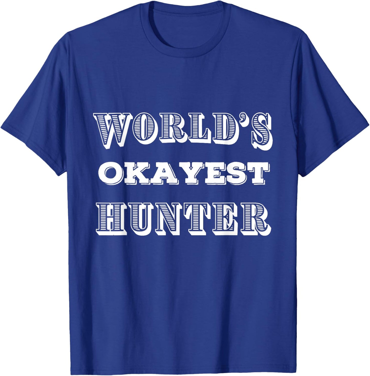 OKAY Hunting T Shirts Funny Gag Gifts for Hunters Joke . T-Shirt - T-Shirt | Royal